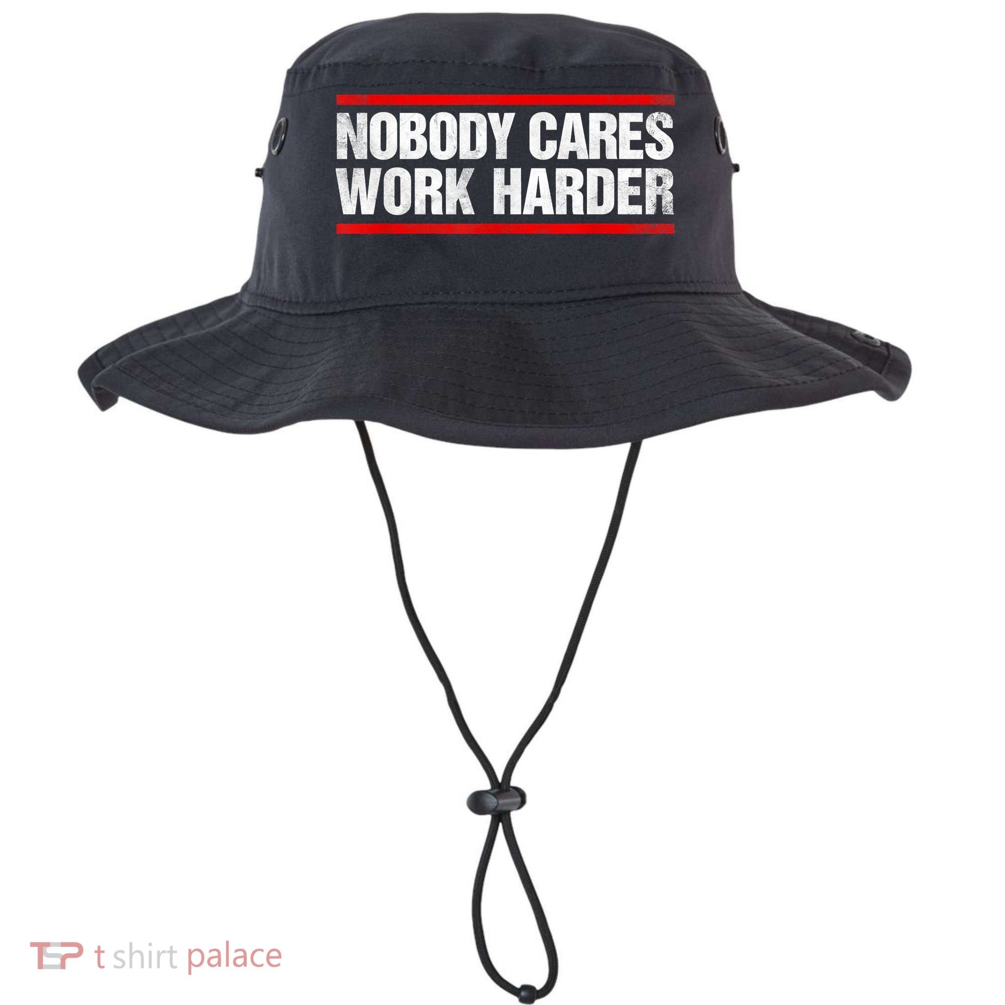 Funny No One Cares Work Harder Meme No One Cares Work Harder Motivational Quote Bucket Hat