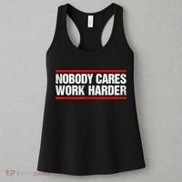 Funny No One Cares Work Harder Meme No One Cares Work Harder Motivational Quote Women's Tank Top thumb 3