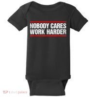 Funny No One Cares Work Harder Meme No One Cares Work Harder Motivational Quote Baby Bodysuit thumb 0