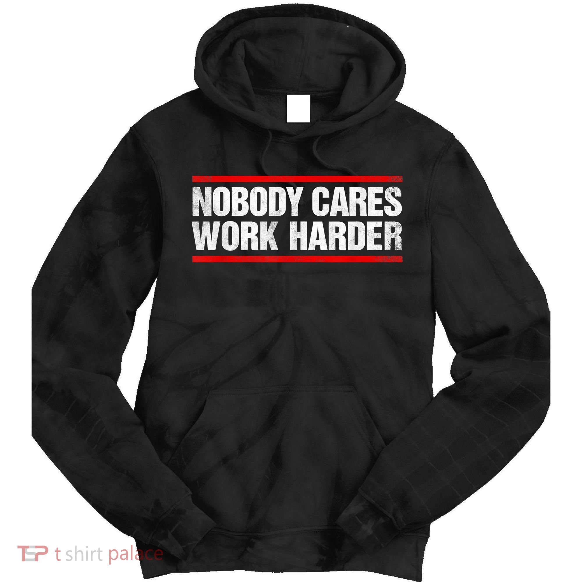 Funny No One Cares Work Harder Meme No One Cares Work Harder Motivational Quote Tie Dye Hoodie