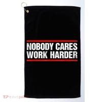 Funny No One Cares Work Harder Meme No One Cares Work Harder Motivational Quote Golf Towel thumb 0