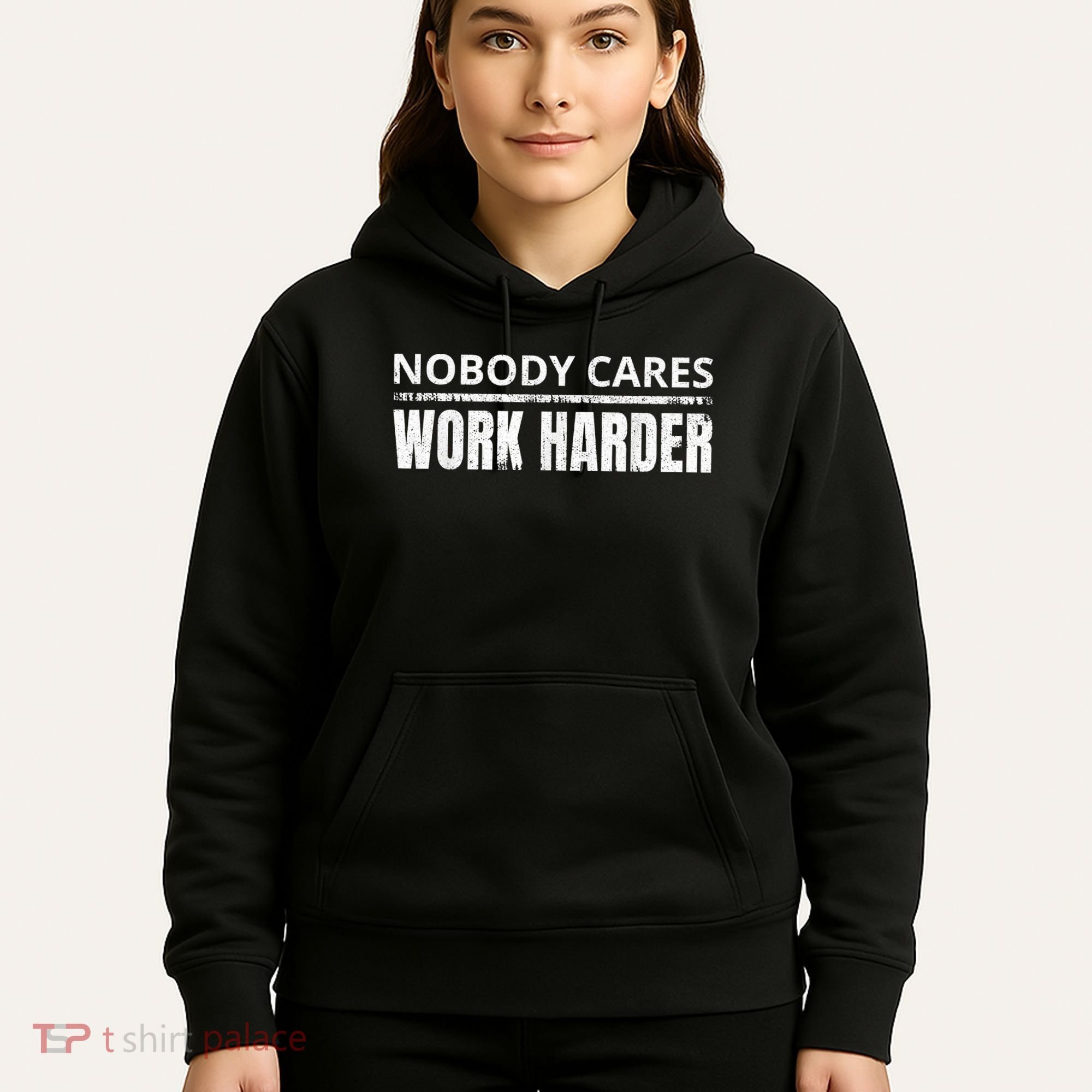 Funny No One Cares Work Harder Meme No One Cares Work Harder Motivational Quote Hoodie