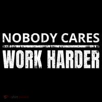 Funny No One Cares Work Harder Meme No One Cares Work Harder Motivational Quote Coffee Mug thumb 5