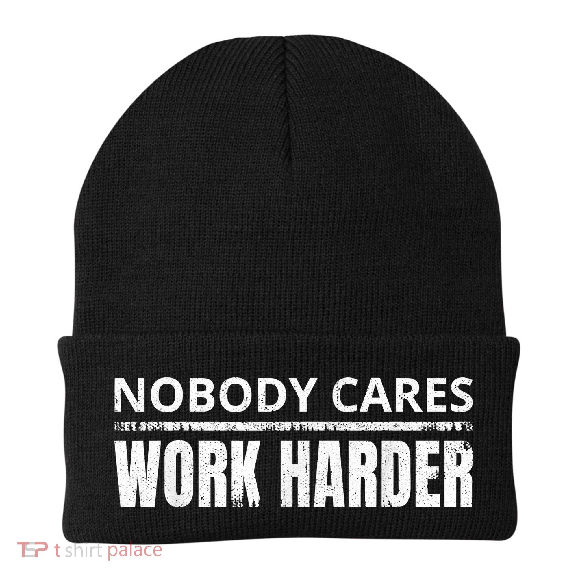 Funny No One Cares Work Harder Meme No One Cares Work Harder Motivational Quote Beanie