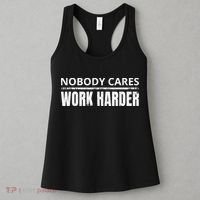 Funny No One Cares Work Harder Meme No One Cares Work Harder Motivational Quote Women's Tank Top thumb 3