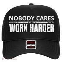 Funny No One Cares Work Harder Meme No One Cares Work Harder Motivational Quote Hat thumb 0