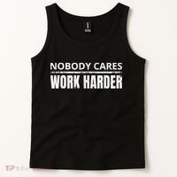 Funny No One Cares Work Harder Meme No One Cares Work Harder Motivational Quote Tank Top thumb 2