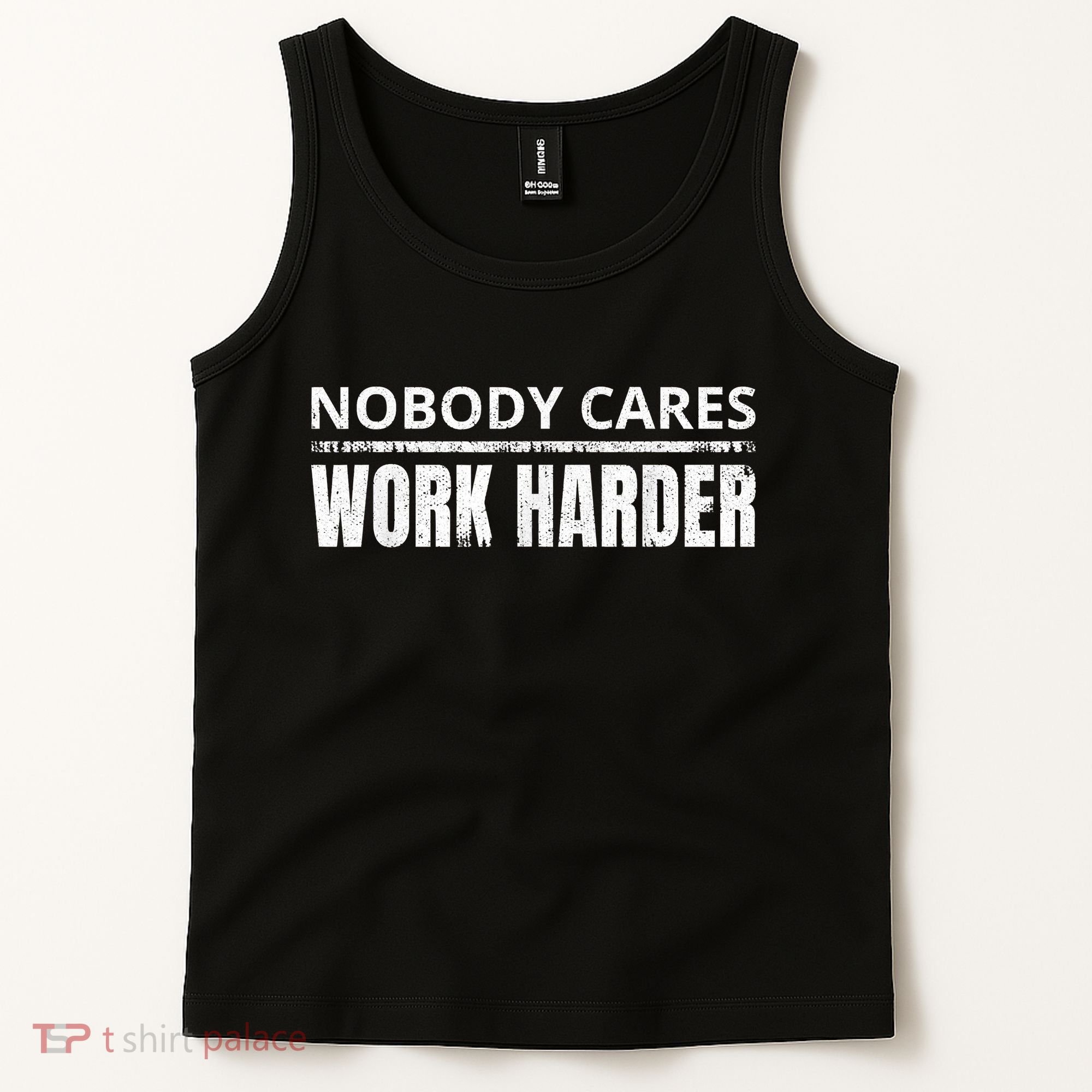 Funny No One Cares Work Harder Meme No One Cares Work Harder Motivational Quote Tank Top