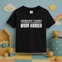 Funny No One Cares Work Harder Meme No One Cares Work Harder Motivational Quote Toddler T-Shirt thumb 3