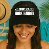Funny No One Cares Work Harder Meme No One Cares Work Harder Motivational Quote Visor thumb 2