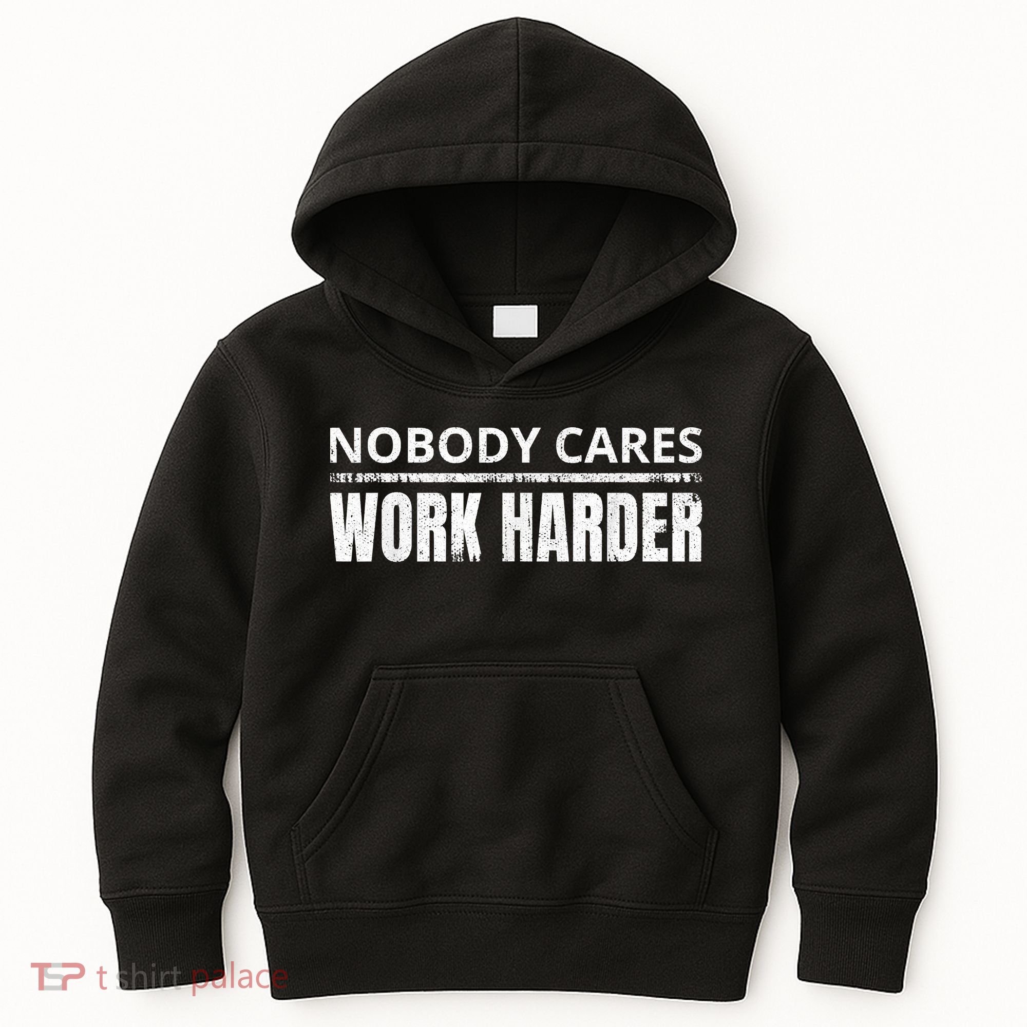 Funny No One Cares Work Harder Meme No One Cares Work Harder Motivational Quote Kids Hoodie