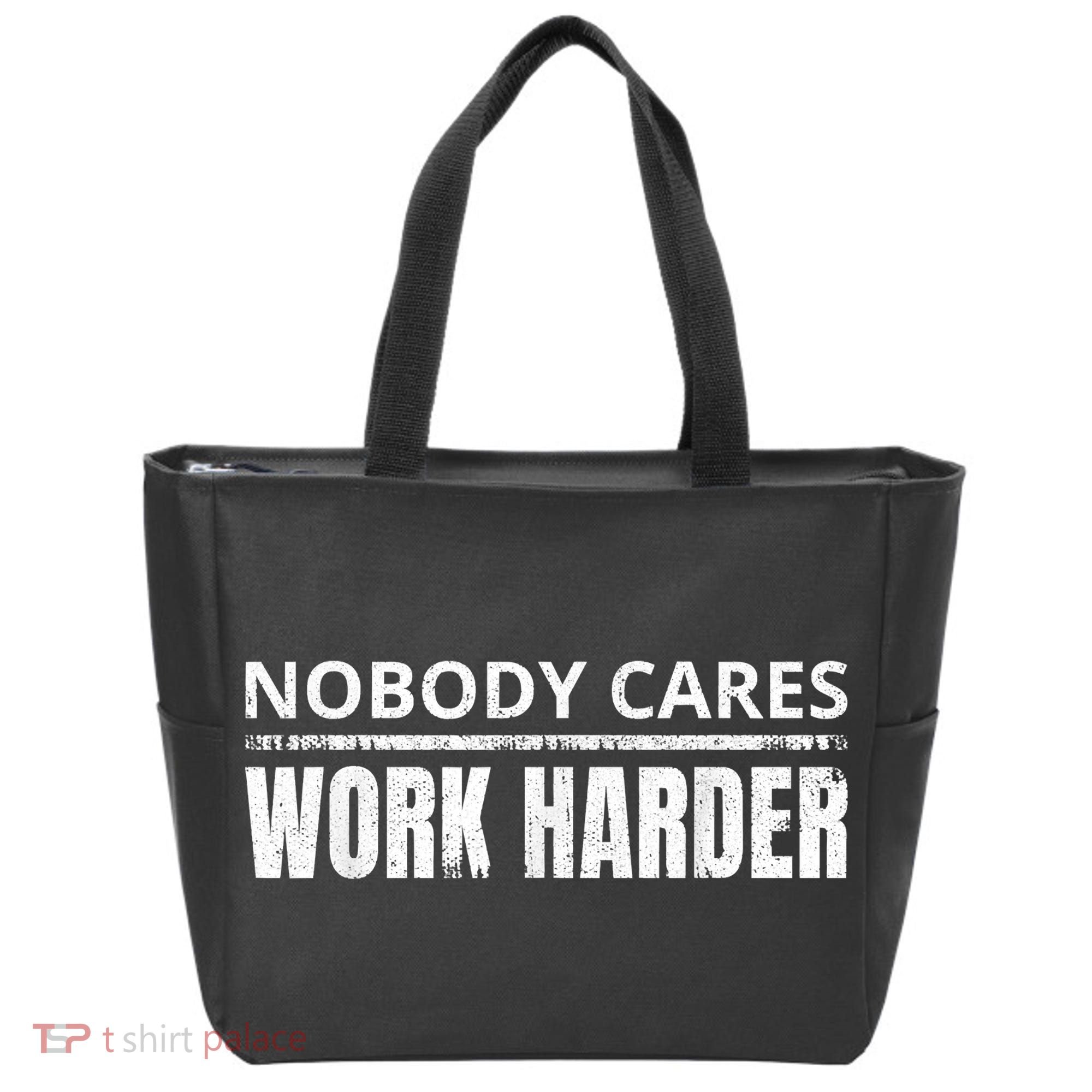 Funny No One Cares Work Harder Meme No One Cares Work Harder Motivational Quote Tote Bag