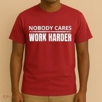 Funny No One Cares Work Harder Meme No One Cares Work Harder Motivational Quote T-Shirt thumb 3