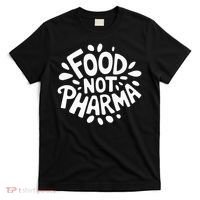 Food Not Pharma Natural Organic Nutrition T-Shirt thumb 0
