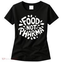 Food Not Pharma Natural Organic Nutrition Women's T-Shirt thumb 0