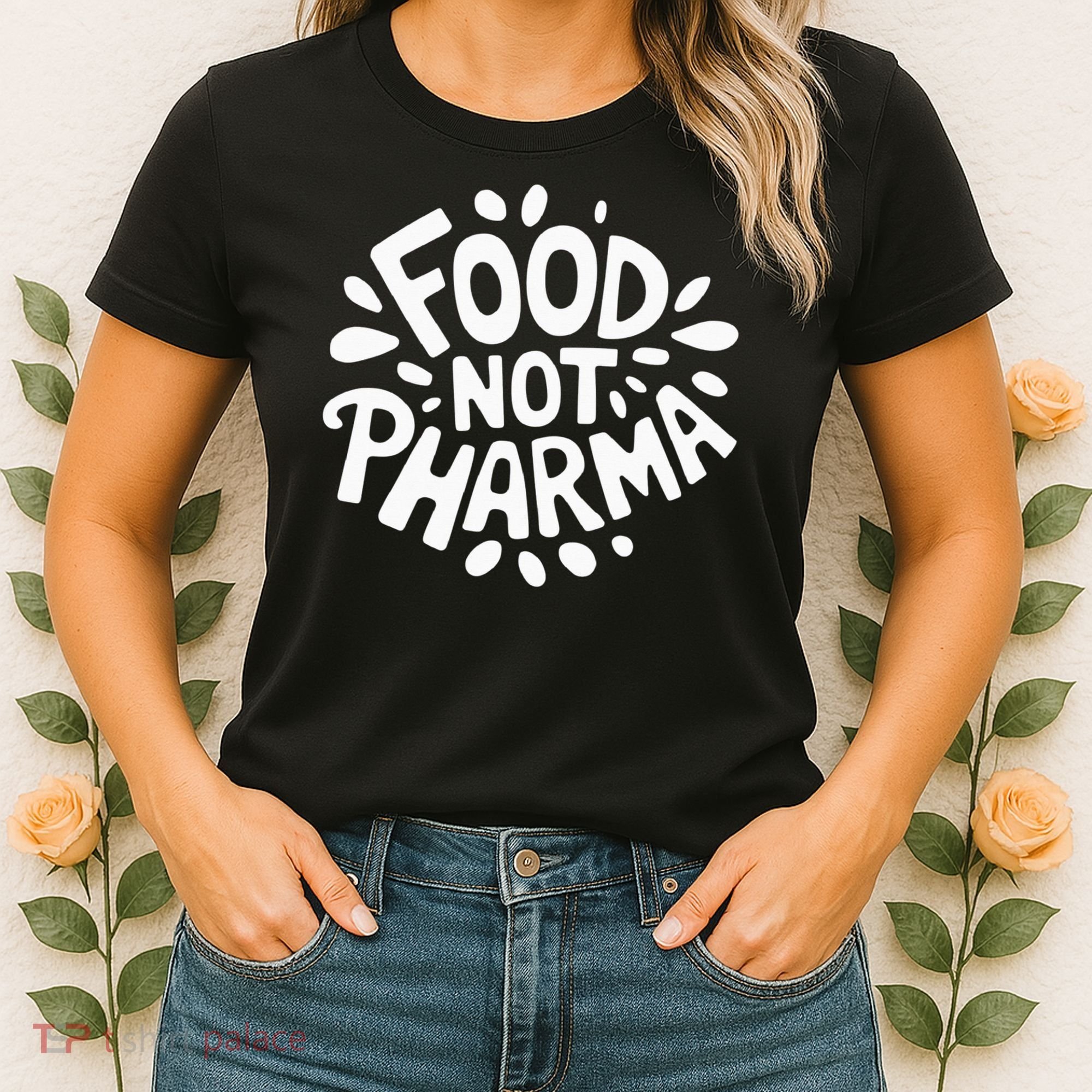 Food Not Pharma Natural Organic Nutrition Women's T-Shirt