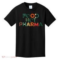 Food Not Pharma Natural Organic Nutrition Kids T-Shirt thumb 0