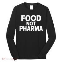 Food Not Pharma Natural Organic Nutrition Long Sleeve Shirt thumb 0
