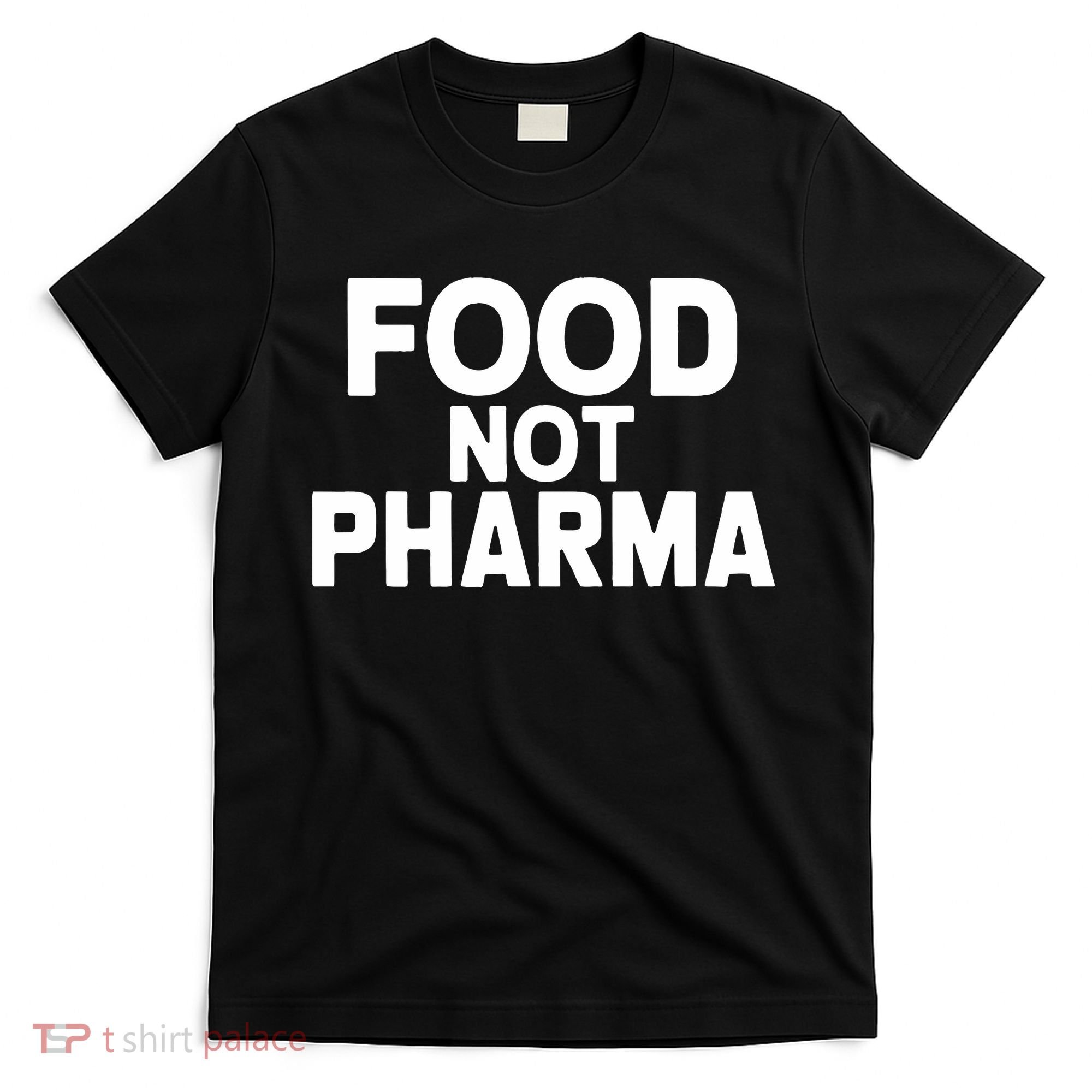 Food Not Pharma Natural Organic Nutrition T-Shirt