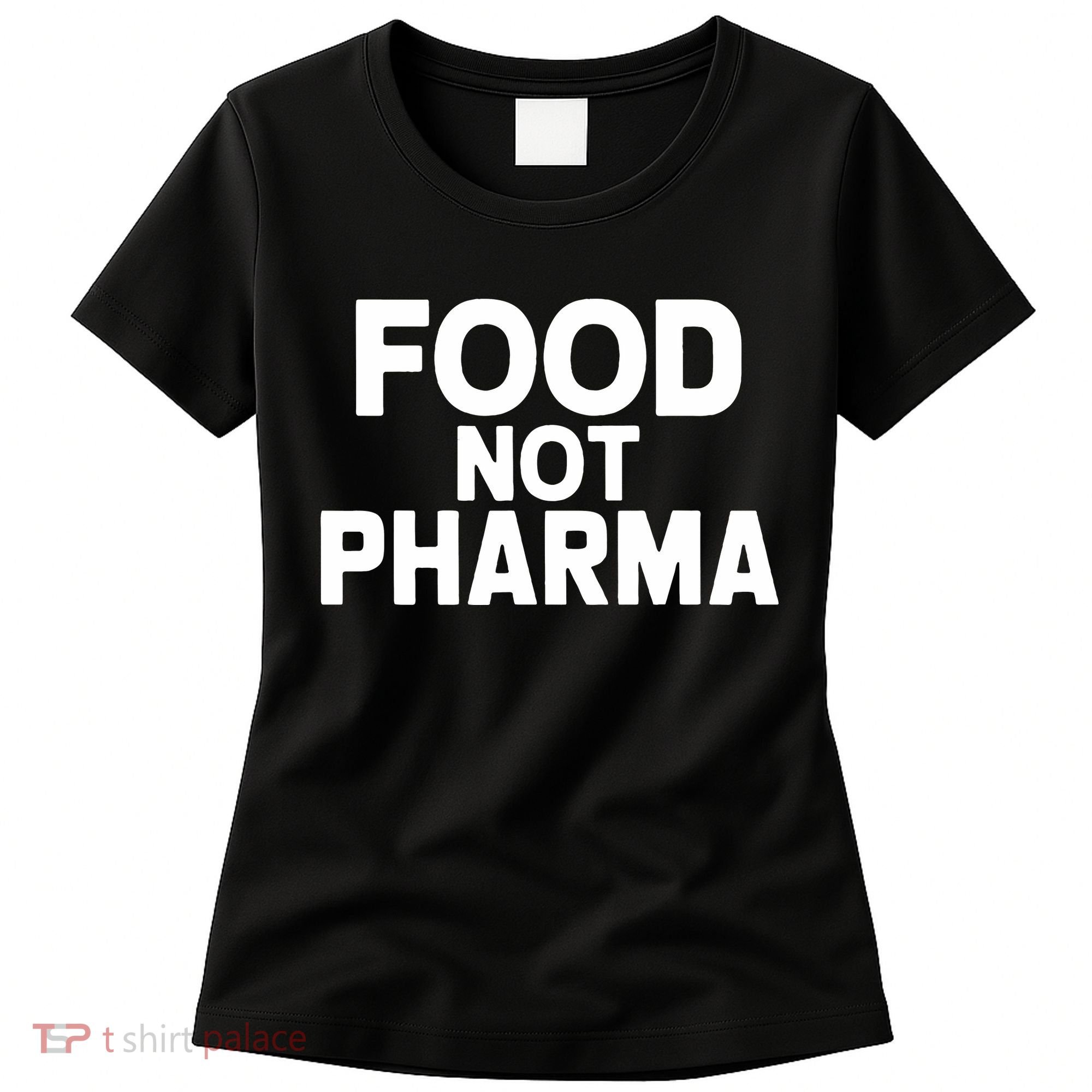Food Not Pharma Natural Organic Nutrition Women's T-Shirt