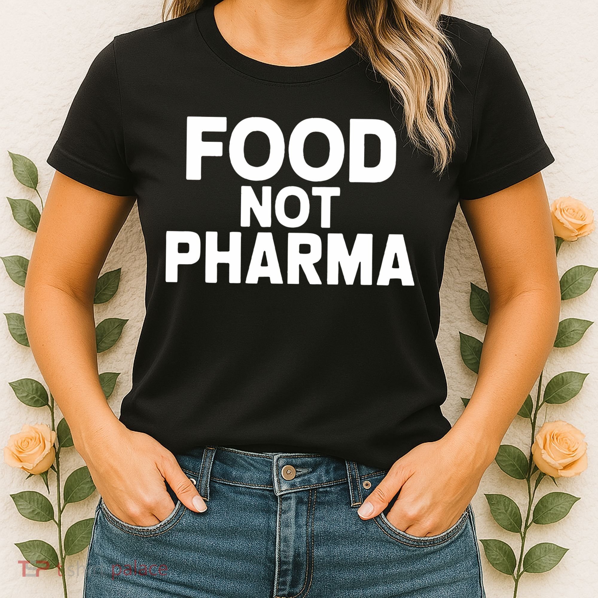 Food Not Pharma Natural Organic Nutrition Women's T-Shirt