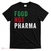 Food Not Pharma Nutraceuticals Natural Organic Nutrition T-Shirt thumb 0