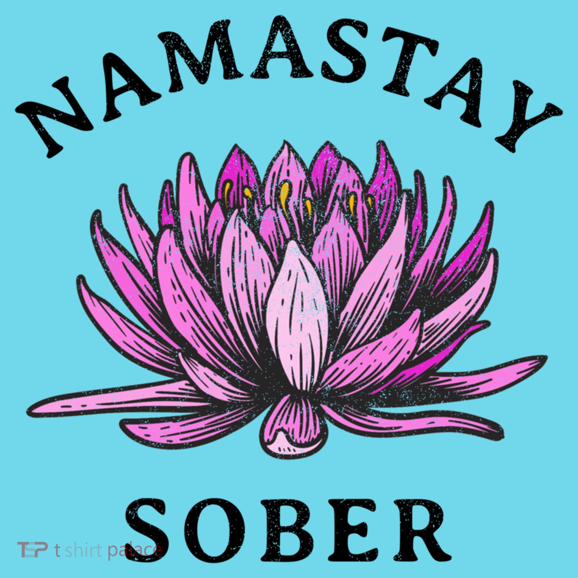 Funny Namastay Sober Na Aa 12 Step Recovery Funny Gift T-Shirt