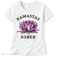Funny Namastay Sober Na Aa 12 Step Recovery Funny Gift Women's T-Shirt thumb 0