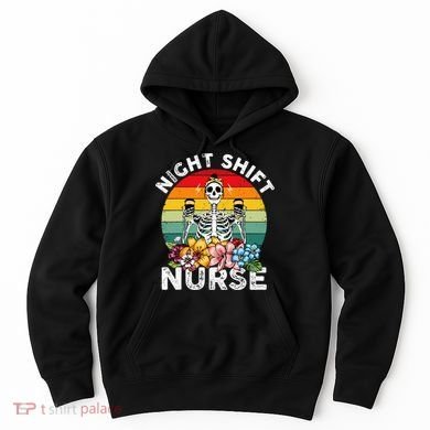 Funny Night Shift Nurse Skeleton Night Shift Nurse Hoodie