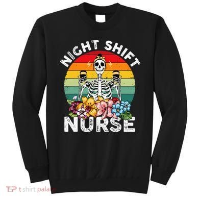 Funny Night Shift Nurse Skeleton Night Shift Nurse Sweatshirt