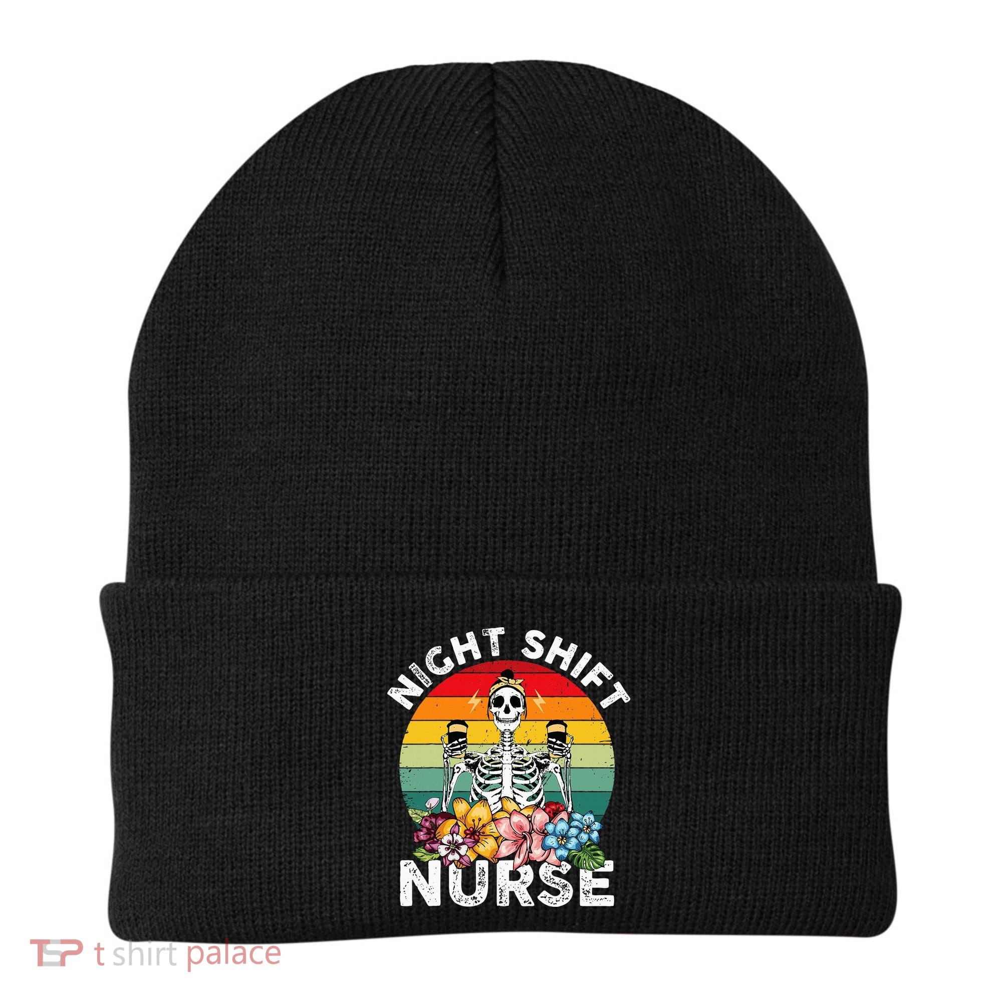 Funny Night Shift Nurse Skeleton Night Shift Nurse Beanie