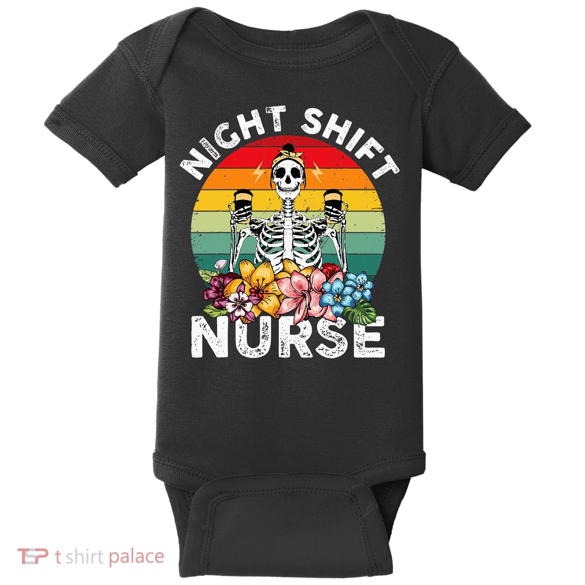 Funny Night Shift Nurse Skeleton Night Shift Nurse Baby Bodysuit