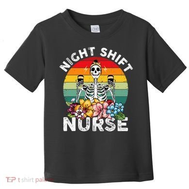 Funny Night Shift Nurse Skeleton Night Shift Nurse Toddler T-Shirt