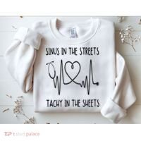 Funny Nurse Sinus In The Streets Tachy Sheets RN Medical Sweatshirt thumb 2