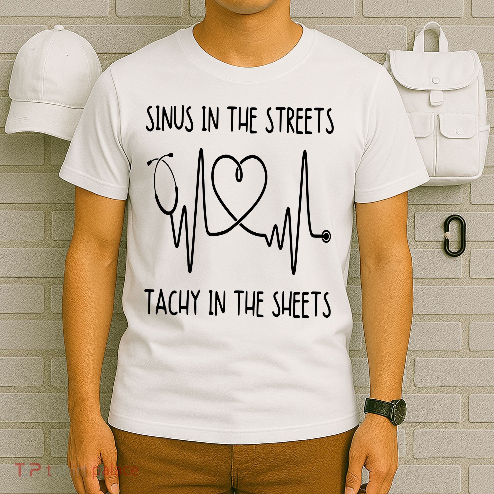 Funny Nurse Sinus In The Streets Tachy Sheets RN Medical T-Shirt