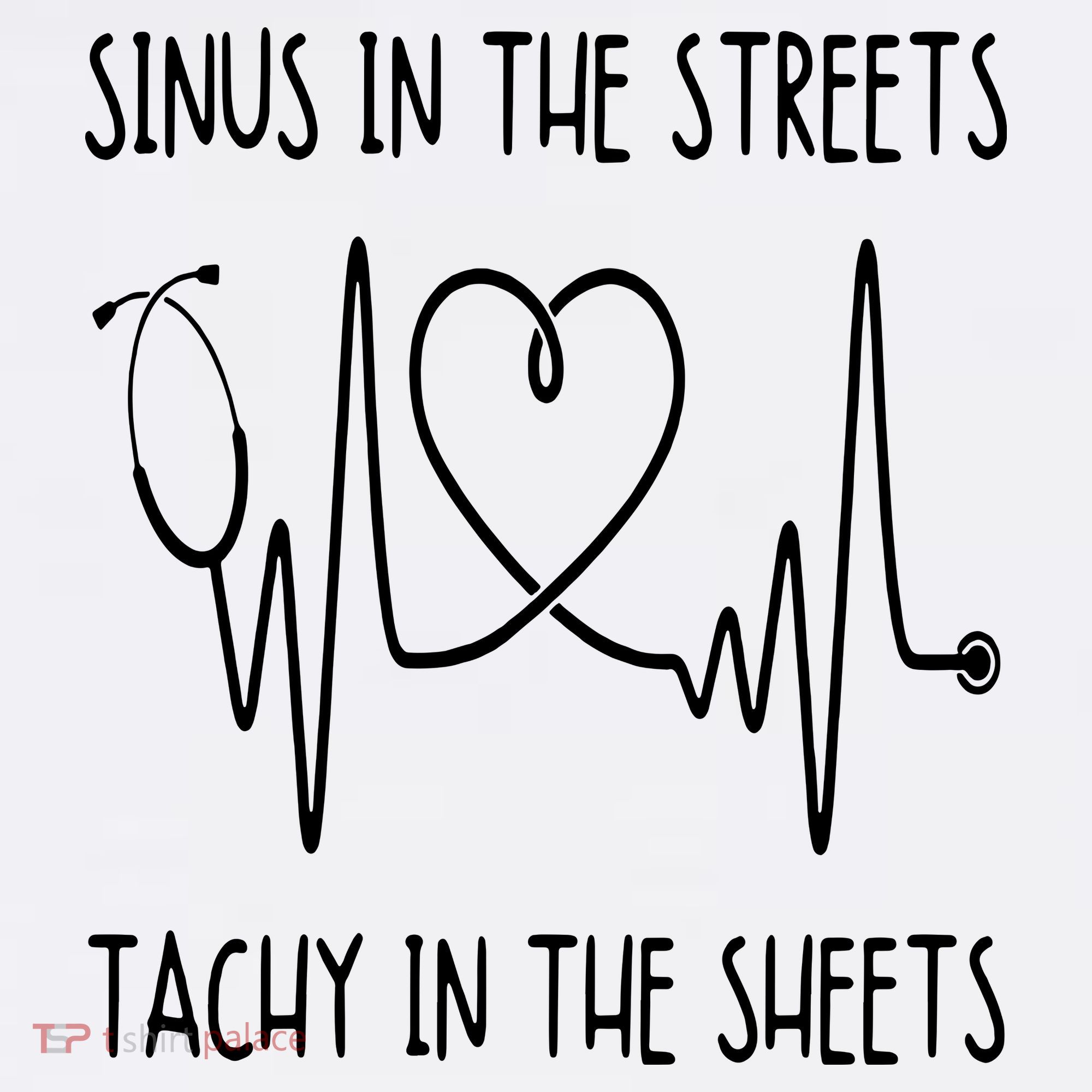 Funny Nurse Sinus In The Streets Tachy Sheets RN Medical T-Shirt