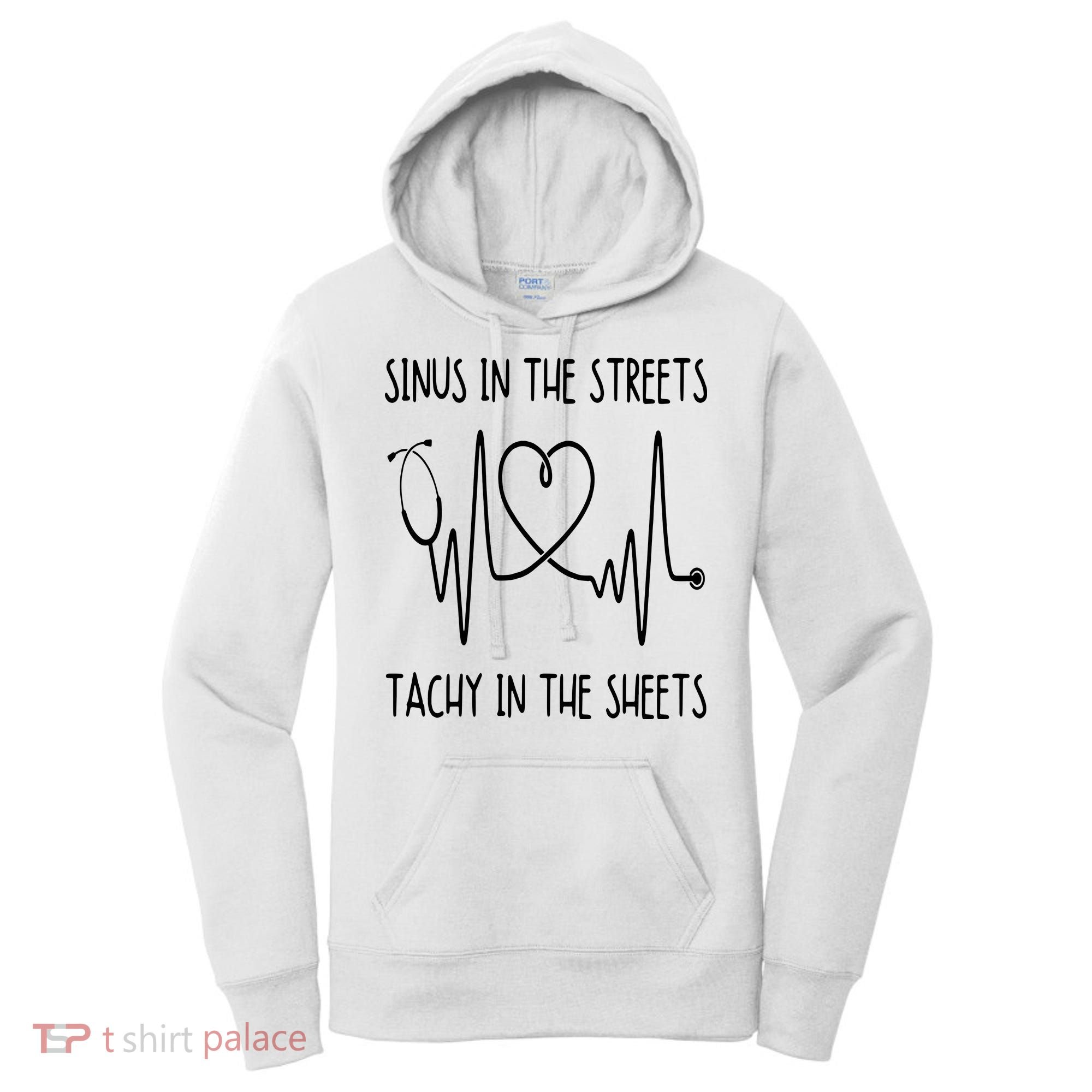 Funny Nurse Sinus In The Streets Tachy Sheets RN Medical Women's Hoodie