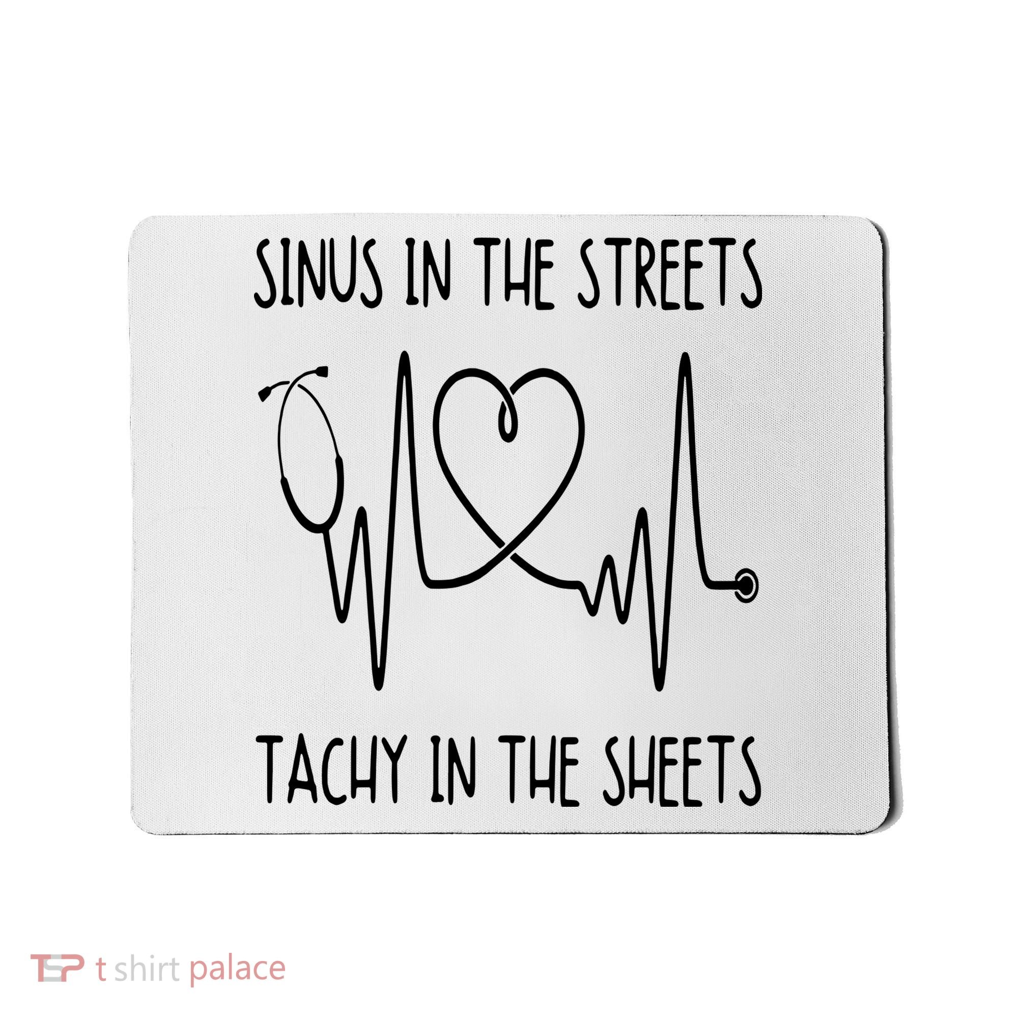 Funny Nurse Sinus In The Streets Tachy Sheets RN Medical Mousepad