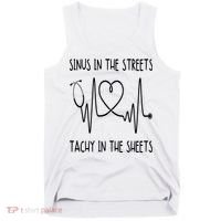Funny Nurse Sinus In The Streets Tachy Sheets RN Medical Tank Top thumb 0