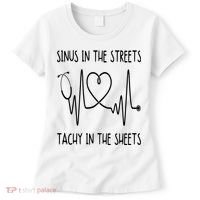 Funny Nurse Sinus In The Streets Tachy Sheets RN Medical Women's T-Shirt thumb 0