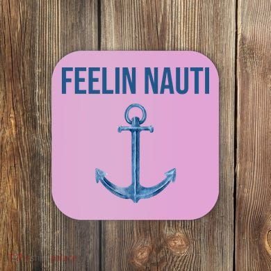 Feelin Nauti Sailing Funny Coaster