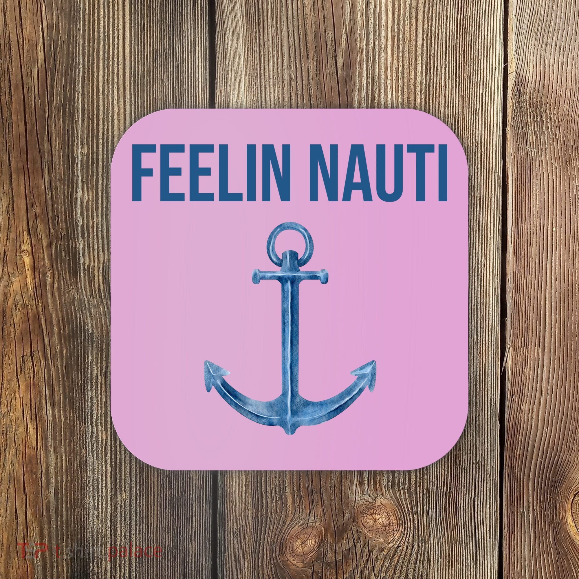 Feelin Nauti Sailing Funny Coaster