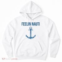 Feelin Nauti Sailing Funny Hoodie thumb 0