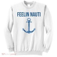 Feelin Nauti Sailing Funny Sweatshirt thumb 0