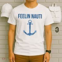 Feelin Nauti Sailing Funny T-Shirt thumb 6