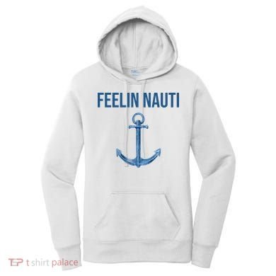 Feelin Nauti Sailing Funny Women's Hoodie