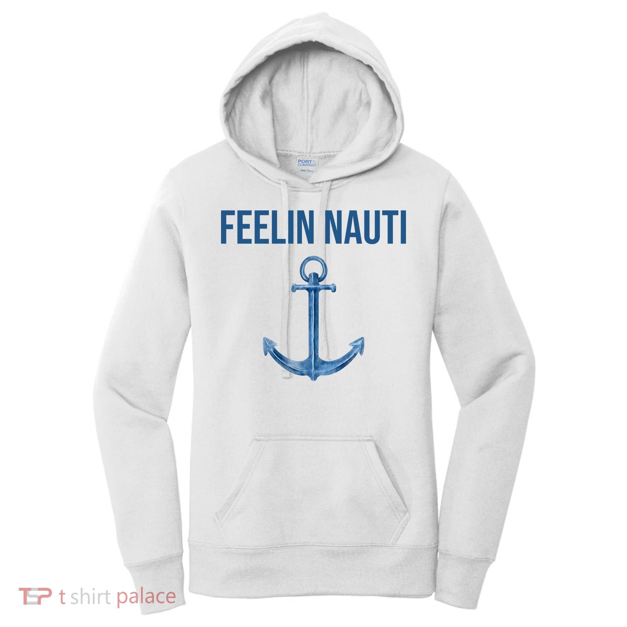 Feelin Nauti Sailing Funny Women's Hoodie