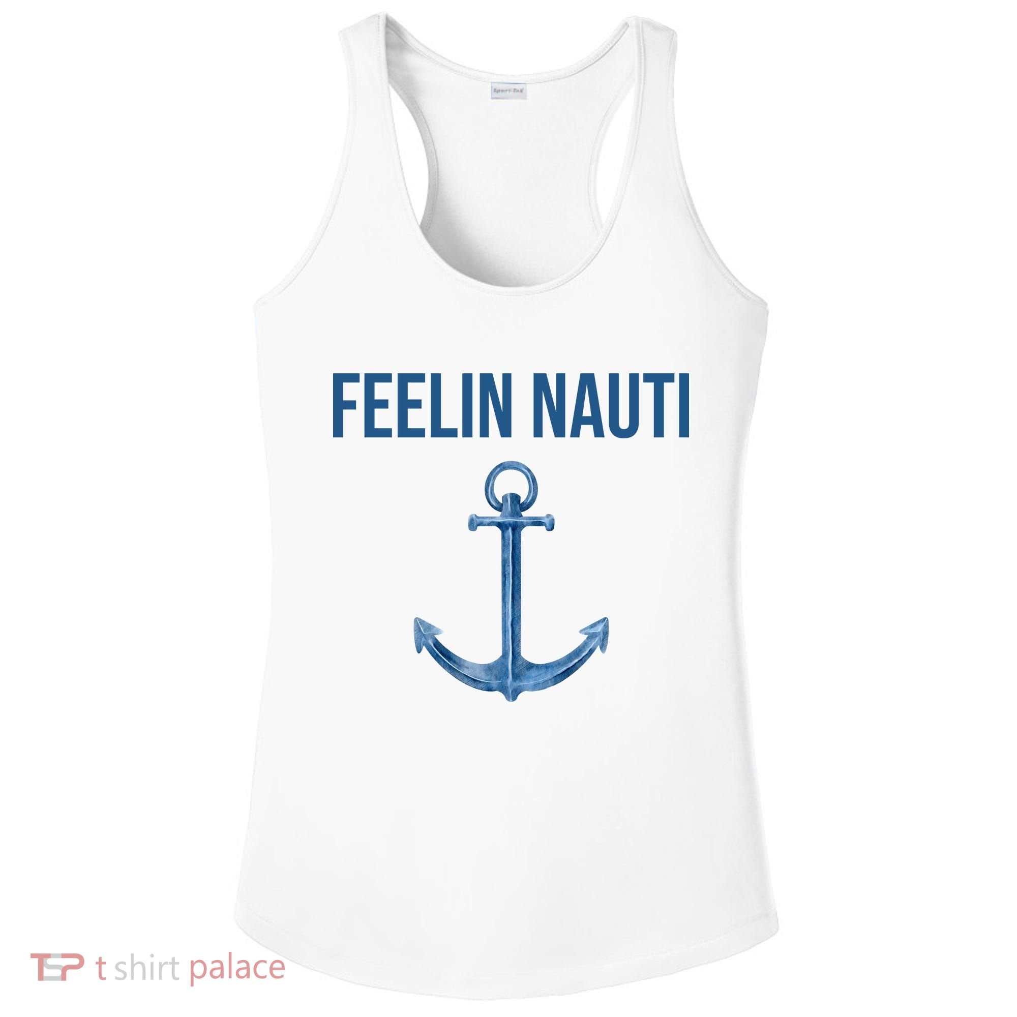 Feelin Nauti Sailing Funny Ladies PosiCharge Competitor Racerback Tank
