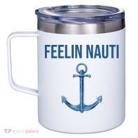 Feelin Nauti Sailing Funny 12oz Stainless Steel Coffee Mug thumb 2