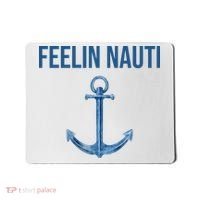 Feelin Nauti Sailing Funny Mousepad thumb 0